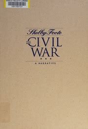 Shelby Foote, the Civil War, a narrative : Foote, Shelby : Free ...