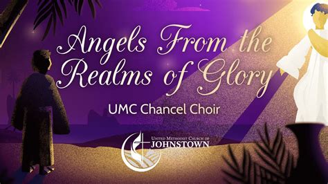 Special Music Angels From The Realm Of Glory UMC Chancel Choir