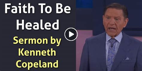 Kenneth Copeland Watch Sermon Faith To Be Healed