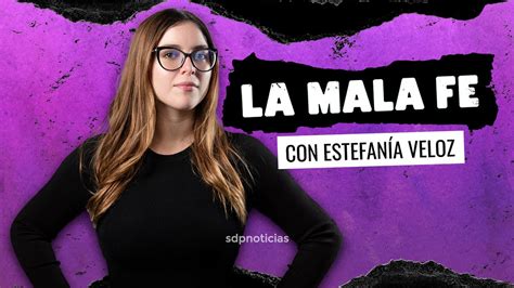 La Mala Fe Con Estefanía Veloz 👩 A La Carcel Por Exceso En La