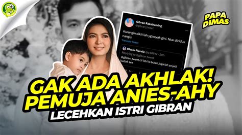 Papa Dimas GA ADA AKHLAK PEMUJA ANIES AHY SERANG ISTRI GIBRAN