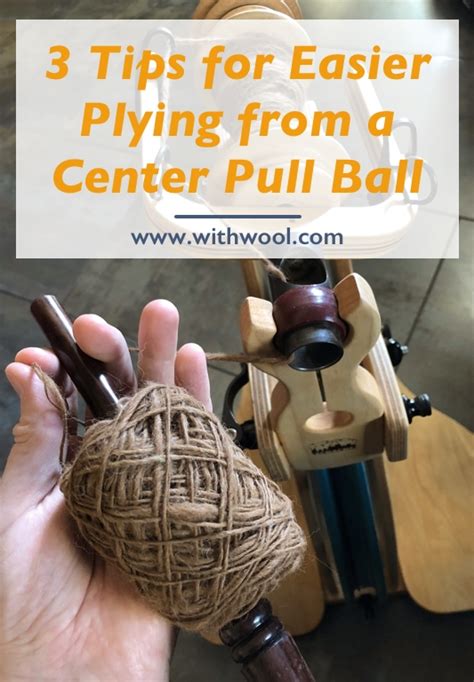 3 Tips for Easier Plying from a Center Pull Ball — With Wool