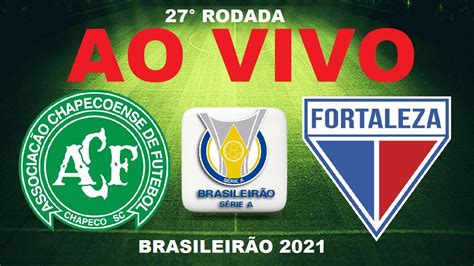 Chapecoense X Fortaleza Ao Vivo Brasileir O S Rie A