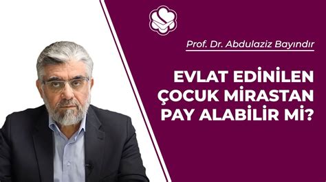 Evlat Edinilen Ocuk Mirastan Pay Alabilir Mi Prof Dr Abdulaziz