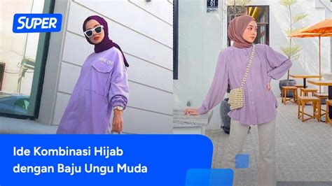 Baju Ungu Muda Cocok Dengan Jilbab Warna Apa Cek Di Sini