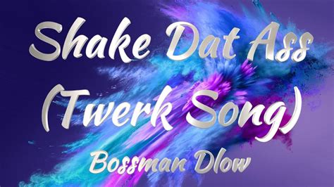 Bossman Dlow Shake Dat Ass Twerk Song Lyrics Youtube