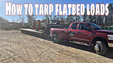 Hotshot Vlog How To Tarp Flatbed Loads Youtube