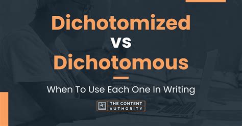 Dichotomized vs Dichotomous: When To Use Each One In Writing