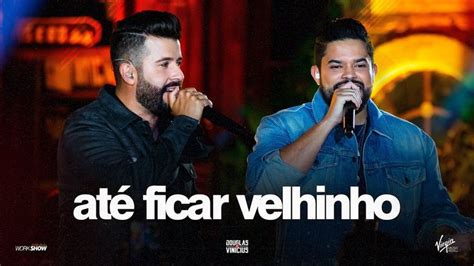 Douglas E Vin Cius At Ficar Velhinho Ao Vivo Em S O Paulo