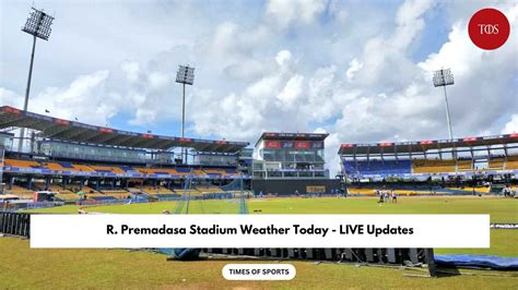 R. Premadasa Stadium Weather Today - LIVE Updates