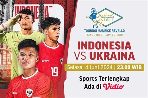 Nonton Live Streaming Timnas Indonesia U 20 Vs Ukraina Di Indosiar Dan