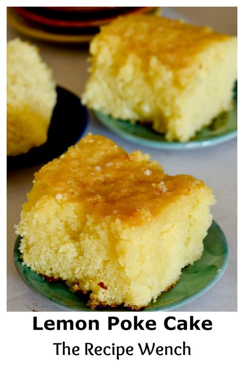 Luscious Lemon Poke Cake From Scratch The Recipe Wench