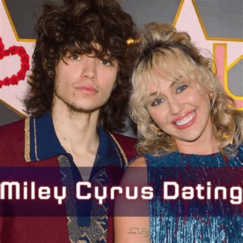 Miley Cyrus Dating Does She Have A Serious Relationship Unleashing