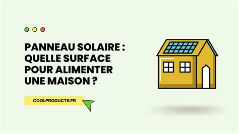 Panneau Solaire Quelle Surface Pour Alimenter Une Maison Cool