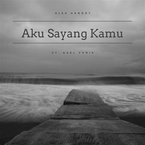 Aku Sayang Kamu Single By Alex Handdy Spotify