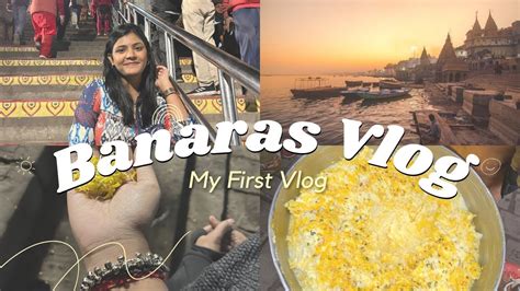 Banaras Vlog 2024 My First Vlog 1 Youtube