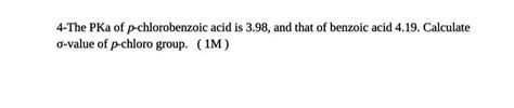 Solved 4 The PKa Of P Chlorobenzoic Acid Is 3 98 And That Chegg