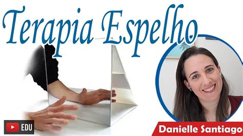 TERAPIA ESPELHO Vídeo Aula Danielle Santiago YouTube