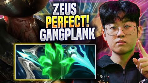 Zeus Perfect Game With Gangplank T Zeus Plays Gangplank Top Vs K