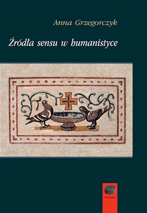 Źródła sensu w humanistyce Wydawnictwo Marek Derewiecki