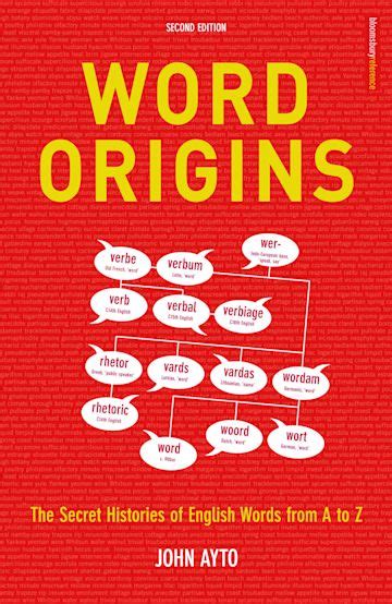 Word Origins: : John Ayto: A&C Black Business Information and Development