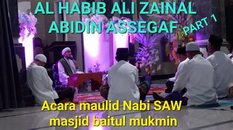 Al Habib Ali Zainal Abidin Assegaf Part 1 ‼️ Acara Maulid Nabi Saw Masjid Baitul Mukmin