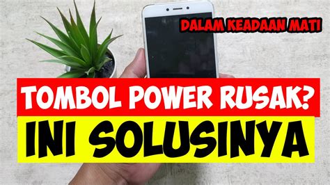 Cara Menghidupkan Hp Tombol Power Rusak Youtube