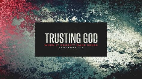 Trusting God When It Doesnt Make Sense Proverbs 3 5 Youtube