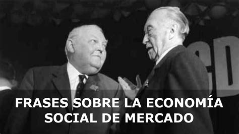 FRASES SOBRE LA ECONOMÍA SOCIAL DE MERCADO Encuentro Humanista