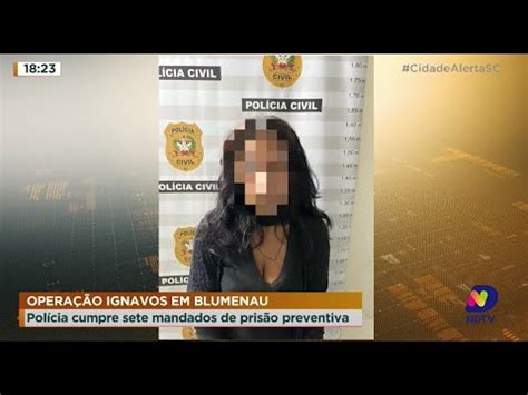 Operação Ignavos em Blumenau polícia cumpre sete mandados de prisão