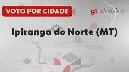 Elei Es Em Ipiranga Do Norte Mt Veja Como Foi A Vota O No Turno