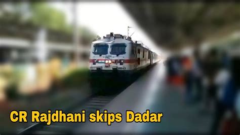 CR RAJDHANI SKIPS DADAR 22221 CSMT NZM Rajdhani Express Indian