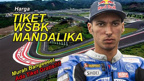 Harga Tiket WSBK Mandalika Ada Tiket Gratis YouTube