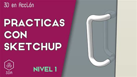 Sketchup Pr Cticas De Nivel Tirador Para Puerta Youtube