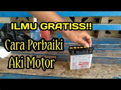 ILMU GRATISS Cara Memperbaiki Aki Motor Basah Yang Mati Total YouTube