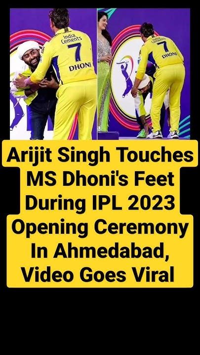 Arijit Singh Touches Ms Dhonis Feet During Ipl 2023 Opening Ceremony