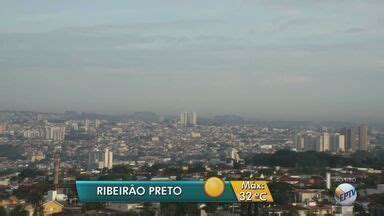 Bom Dia Cidade Ribeir O Preto Confira A Previs O Do Tempo Para