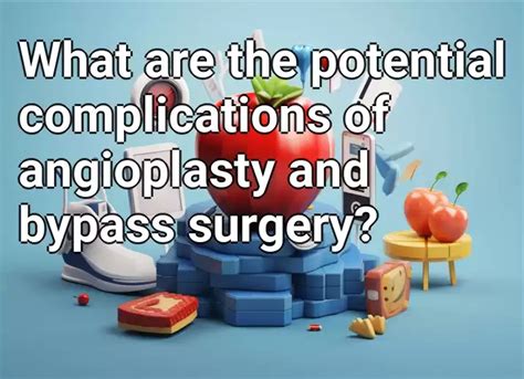 What are the potential complications of angioplasty and bypass surgery ...