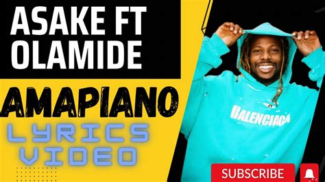 Amapiano Asake Ft Olamidelyrics Video The Correct Lyrics 👍👍