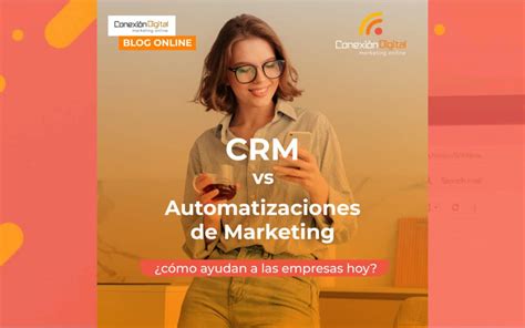 Automatizaci N De Marketing Vs Crm C Mo Ayudan A Las Empresas Hoy