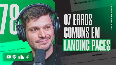 7 Erros Comuns Em Landing Pages Que Atrapalham Suas Vendas Podcast