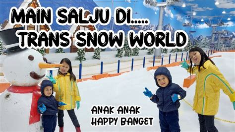 BERMAIN SALJU DI TRANS SNOW WORLD WAHANA SALJU SERU YANG ADA DI