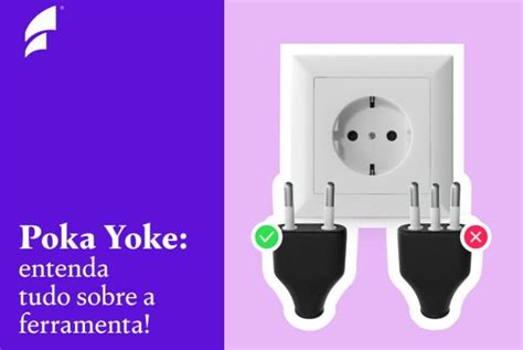 Poka Yoke O Que Tipos E Como Implementar No Seu Neg Cio