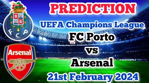 Fc Porto Vs Arsenal Prediction And Betting Tips 21st February 2024