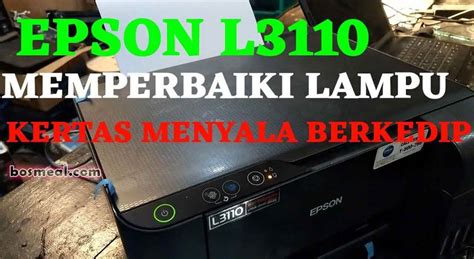 Cara Mengatasi Printer Epson L3110 Lampu Berkedip Bersamaan