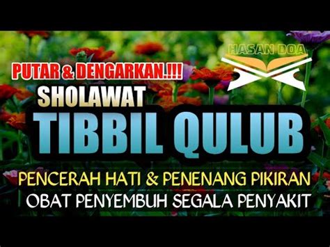 Dahsyatnya Sholawat Tibbil Qulub Obat Segala Penyakit Youtube