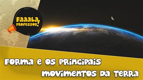 Forma E Os Principais Movimentos Da Terra GEOGRAFIA Prof Carlos