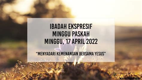 Ibadah Ekspresif Spesial Paskah Minggu 17 April 2022 Gkj