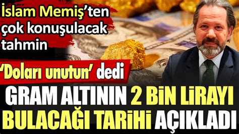 Doları unutun dedi gram altının 2 bin lirayı bulacağı tarihi açıkladı