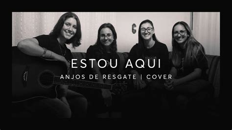 Estou Aqui Anjos de Resgate Cover Proclamando a Glória YouTube